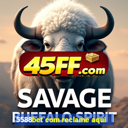 5588bet com reclame aqui